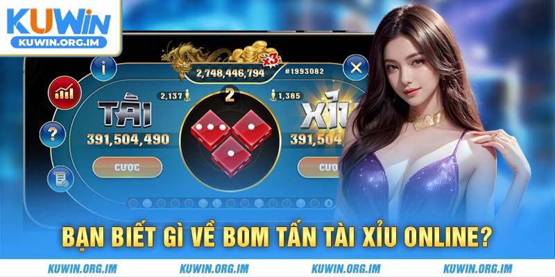 Bạn biết gì về bom tấn tài xỉu online?