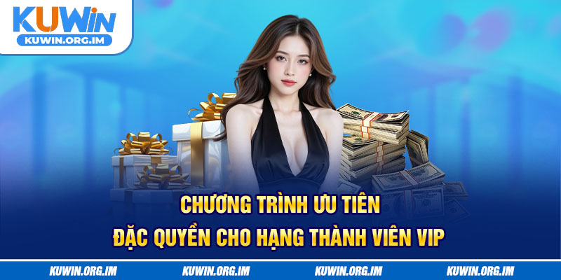 Chương trình ưu tiên đặc quyền cho hạng thành viên VIP
