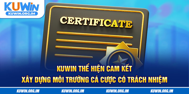  KUWIN thể hiện cam kết xây dựng môi trường cá cược có trách nhiệm