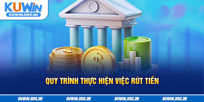 Quy trình thực hiện việc rút tiền